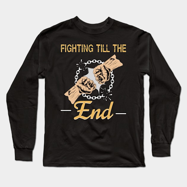 Fight Till The End Motivation Long Sleeve T-Shirt by CrissWild